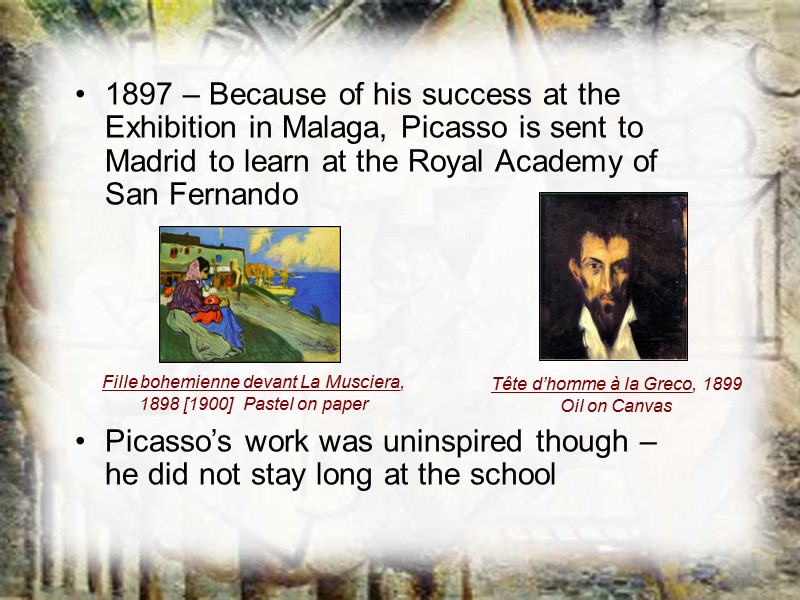 1897 – Because of his success at the Exhibition in Malaga, Picasso is sent